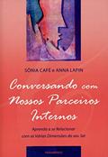 Ler Conversando com Nossos Parceiros Internos: Aprenda a se Relacionar com as Várias Dimensões de seu ser, do autor Sônia Café; Anna Lapin