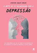 Ler A Arte de se Relacionar com a Depressão, do autor Everson Jaques Vargas Ler A Arte de se Relacionar com a Depressão, do autor Everson Jaques Vargas