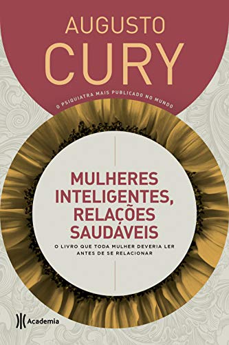 Ler Mulheres inteligentes, relações saudáveis: O livro que toda mulher deveria ler antes de se relacionar - 5ª edição, do autor Augusto Cury Ler Mulheres inteligentes, relações saudáveis: O livro que toda mulher deveria ler antes de se relacionar - 5ª edição, do autor Augusto Cury