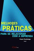 Ler Melhores práticas para se relacionar com a imprensa: Um guia para compreender a importância de ser notícia, do autor Paulo Piratininga