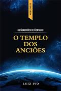 Ler O TEMPLO DOS ANCIÕES (OS GUARDIÕES DE CENTAURI Livro 2), do autor LUIZ IVO