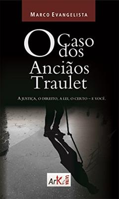 O caso dos Anciãos Traulet, do autor MARCO EVANGELISTA