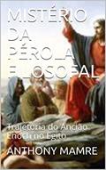 Ler MISTÉRIO DA PÉROLA FILOSOFAL : Trajetória do Ancião Enoch no Egito, do autor ANTHONY MAMRE