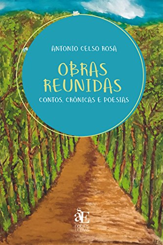 Ler Obras Reunidas: Contos, Crônicas e Poesias, do autor Antonio Celso Rosa