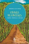 Ler Obras Reunidas: Contos, Crônicas e Poesias, do autor Antonio Celso Rosa Ler Obras Reunidas: Contos, Crônicas e Poesias, do autor Antonio Celso Rosa