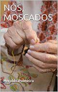 Ler NÓS, MOSCADOS, do autor Heraldo Palmeira