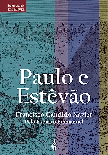 Ler Paulo e Estêvão, do autor Francisco Cândido Xavier; Emmanuel