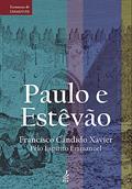Ler Paulo e Estêvão, do autor Francisco Cândido Xavier; Emmanuel
