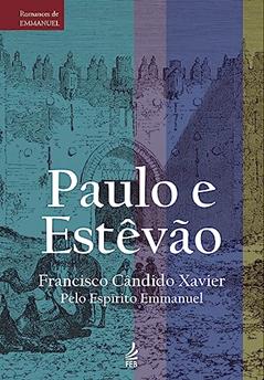 Paulo e Estêvão, do autor Francisco Cândido Xavier; Emmanuel