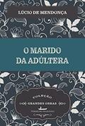 Ler O Marido da Adúltera, do autor Lúcio Mendonça