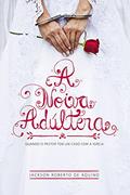 Ler A Noiva Adúltera: Quando o Pastor Tem um Caso com a Igreja, do autor Jackson de Aquino