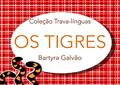 Ler Os Tigres: Coleção Trava-línguas (Trava-línguas Ilustrado), do autor Bartyra Galvão Ler Os Tigres: Coleção Trava-línguas (Trava-línguas Ilustrado), do autor Bartyra Galvão