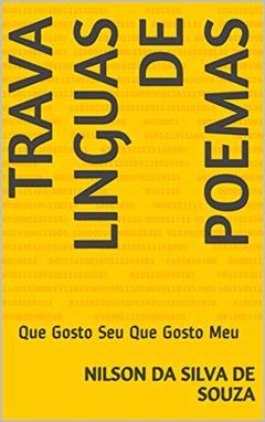 Trava Linguas de Poemas : Que Gosto Seu Que Gosto Meu (9788543701134 Livro 1), do autor NIlson da Silva De Souza