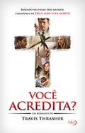 Ler Você Acredita? - Eu Acredito Na Cruz, do autor Travis Thrasher