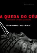 Ler A queda do céu, do autor Davi Kopenawa; Bruce Albert