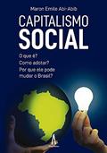 Ler Capitalismo Social - O que é? Como adotar? Por que ele pode mudar o Brasil?, do autor Maron Emile Abi-Abib Ler Capitalismo Social - O que é? Como adotar? Por que ele pode mudar o Brasil?, do autor Maron Emile Abi-Abib