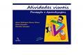 Ler Atividades Visuais. Percepção e Aprendizagens, do autor Claudia Silvestre; aline Rodrigues Bueno Momo; carla Silvestre