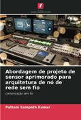 Ler Abordagem de projeto de sensor aprimorado para arquitetura de nó de rede sem fio: comunicação sem fio, do autor Pattem Sampath Kumar