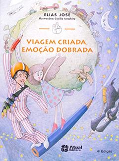 Viagem Criada, Emoção Dobrada, do autor Elias José