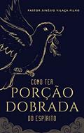 Ler Como Ter Porção Dobrada do Espírito, do autor Sinesio Vilaça Filho