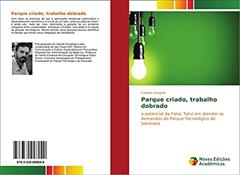 Parque criado, trabalho dobrado: o potencial da Fatec Tatuí em atender as demandas do Parque Tecnológico de Sorocaba, do autor Fabiano Gregolin