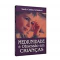 Ler Mediunidade e Obsessão em Crianças, do autor Suely Caldas Schubert