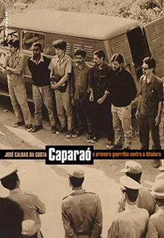 Caparaó: a Primeira Guerrilha Contra a Ditadura, do autor Jose Caldas da Costa