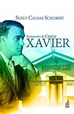 Testemunhos de Chico Xavier, do autor Suely Caldas Schubert
