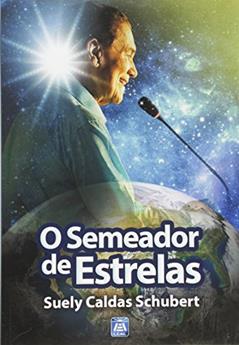 O Semeador de Estrelas, do autor Suely Caldas Schubert