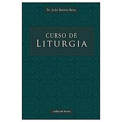 Curso de Liturgia, do autor João Batista Reus