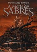 Ler A Morte Dos Sabres, do autor Marcelo Caldas De Miranda