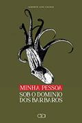 Ler Minha pessoa sob o domínio dos Bárbaros, do autor Alberto Lins Caldas Ler Minha pessoa sob o domínio dos Bárbaros, do autor Alberto Lins Caldas