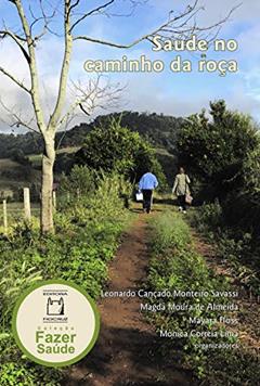 Saúde no caminho da roça, do autor Leonardo Cançado Monteiro Savassi; Magda Moura de Almeida; Mayara Floss; Monica Correia Lima