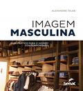 Ler Imagem masculina: guia prático para o homem contemporâneo, do autor Alexandre Taleb Ler Imagem masculina: guia prático para o homem contemporâneo, do autor Alexandre Taleb