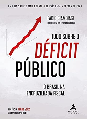 Ler Tudo Sobre o Déficit Público: um Guia Sobre o Maior Desafio do País Para a Década de 2020, do autor Fabio Giambiagi Ler Tudo Sobre o Déficit Público: um Guia Sobre o Maior Desafio do País Para a Década de 2020, do autor Fabio Giambiagi