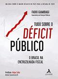 Ler Tudo Sobre o Déficit Público: um Guia Sobre o Maior Desafio do País Para a Década de 2020, do autor Fabio Giambiagi Ler Tudo Sobre o Déficit Público: um Guia Sobre o Maior Desafio do País Para a Década de 2020, do autor Fabio Giambiagi