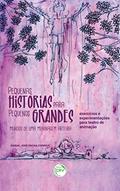 Ler Pequenas histórias para pequenos grandes mundos de uma meninagem arteira: exercícios e experimentações para teatro de animação, do autor Anibal José Pacha Correia