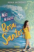 Ler Não Namore Rosa Santos, do autor Nina Moreno Ler Não Namore Rosa Santos, do autor Nina Moreno