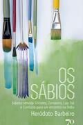 Ler Os Sábios: Sidarta Convida Sócrates, Zoroastro, Lao-Tsé e Confúcio Para um Encontro na Índia, do autor Heródoto Barbeiro Ler Os Sábios: Sidarta Convida Sócrates, Zoroastro, Lao-Tsé e Confúcio Para um Encontro na Índia, do autor Heródoto Barbeiro