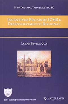 Incentivos Fiscais de Icms e Desenvolvimento Regional, do autor Lucas Bevilaqua