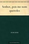 Ler Senhor, pois me nom queredes, do autor Dom Dinis