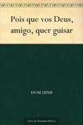 Ler Pois que vos Deus, amigo, quer guisar, do autor Dom Dinis