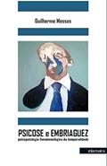Ler Psicose E Embriaguez - Psicopatologia Fenomenologica Da Temporalidade, do autor Messas Guilherme Ler Psicose E Embriaguez - Psicopatologia Fenomenologica Da Temporalidade, do autor Messas Guilherme