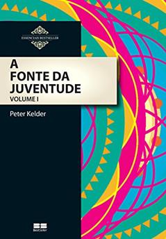 A fonte da juventude (Vol. 2), do autor Peter Kelder