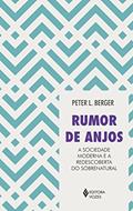Ler Rumor de anjos: A sociedade moderna e a redescoberta do sobrenatural, do autor Peter L. Berger