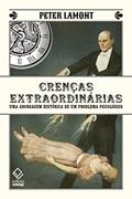 Ler Crenças extraordinárias: Uma abordagem histórica de um problema psicológico, do autor Peter Lamont