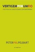 Ler Vertigem por um fio: políticas da subjetividade contemporânea, do autor Peter Pál Pelbart Ler Vertigem por um fio: políticas da subjetividade contemporânea, do autor Peter Pál Pelbart