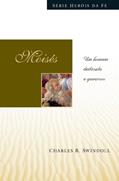 Ler Moisés: Um homem dedicado e generoso, do autor Charles Swindoll