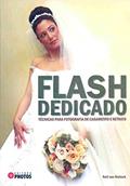 Ler Flash Dedicado - Técnicas Para Fotografia De Casamento E Retrato, do autor Neil Van Niekerk