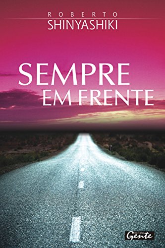 Ler Sempre em frente: Essa conversa é dedicada a você que quer mais da vida, encara os desafios e segue sempre em frente., do autor Roberto Shinyashiki Ler Sempre em frente: Essa conversa é dedicada a você que quer mais da vida, encara os desafios e segue sempre em frente., do autor Roberto Shinyashiki